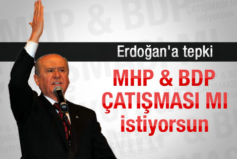 Bahçeli: MHP-BDP çatışması mı istiyorsun