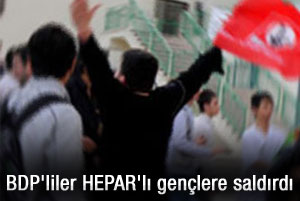 BDP'liler HEPAR'lı gençlere saldırdı