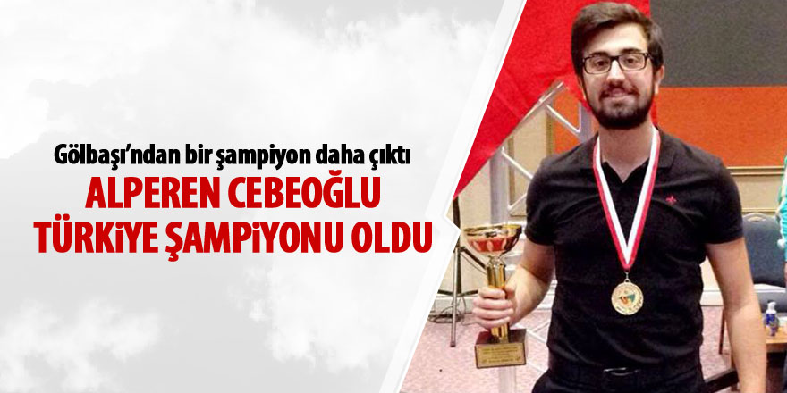 Alperen Cebeoğlu Türkiye şampiyonu oldu