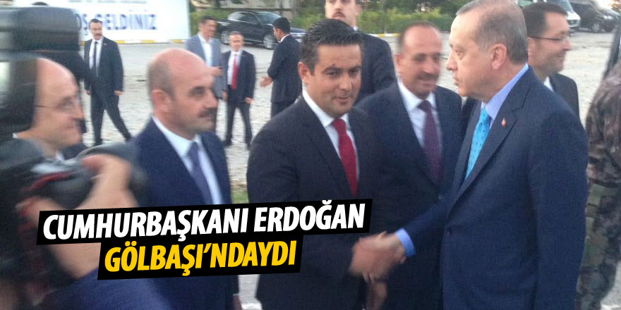 Cumhurbaşkanı Erdoğan Gölbaşı'ndaydı