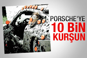 Porsche’ye 10 bin kurşun