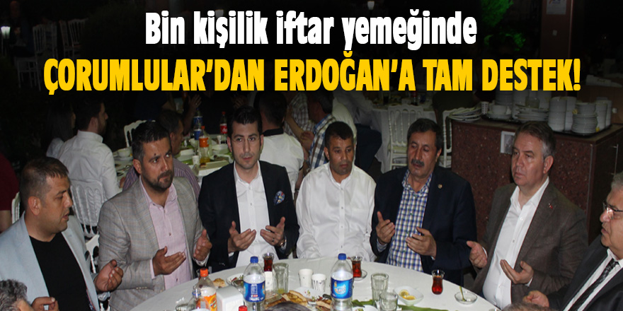 Çorumlular'dan Recep Tayyip Erdoğan'a Tam Destek