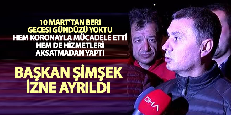 Başkan Şimşek izine ayrıldı