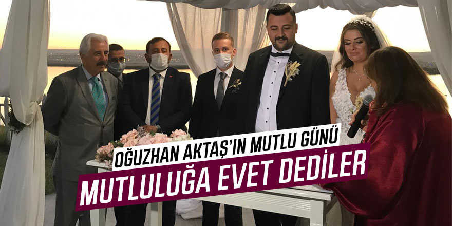 Oğuzhan Aktaş dünyaevine girdi