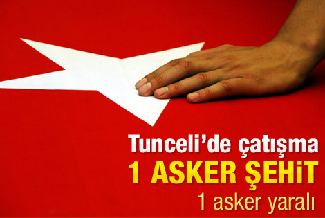 Tunceli'de çatışma: 1 şehit