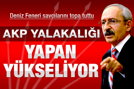 Kılıçdaroğlu: AKP yalakalığı yapan yükseliyor