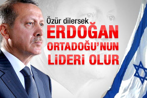 İsrail Başbakan Erdoğan'dan korkuyor