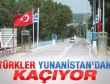 Türkler Yunanistan'dan kaçıyor