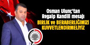 Osman Ulunç'tan Regaip Kandili mesajı