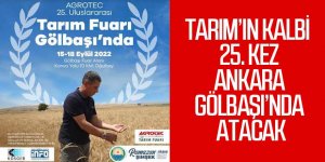 Tarım'ın kalbi 25. kez Ankara Gölbaşı'nda atacak
