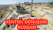 BAŞKENT’TE KENTSEL DÖNÜŞÜM  RÜZGARI…