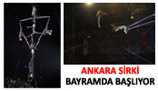 GELENEKSEL ANKARA SİRKİ BAYRAM’DA BAŞLIYOR...