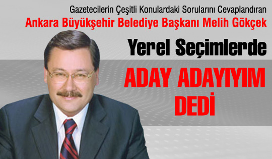 BAŞKAN GÖKÇEK’TEN DEĞERLENDİRMELER