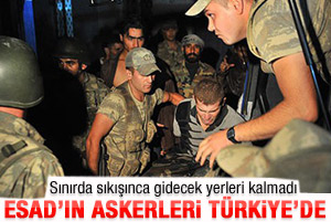 Esad'a ait askerler Türkiye'ye sığındı