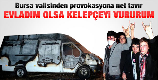 Bursa Valisi: Evladım olsa kelepçeyi vururum