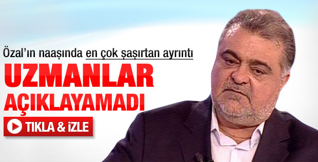 Özal'ın naaşında açıklanamayan ayrıntı