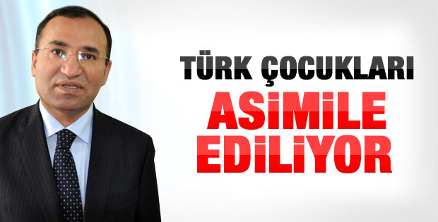 Bozdağ: Türk çocukları asimile ediliyor