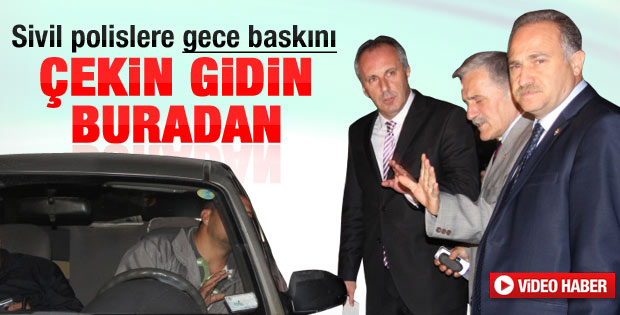 Muharrem İnce'den sivil polislere baskın