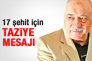 Gülen'den 17 şehit için taziye