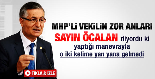 MHP'li Yeniçeri sayın Öcalan diyordu ki..