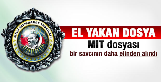 MİT dosyası bir savcıyı daha yedi