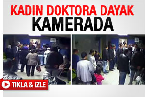 Hasta yakınlarından kadın doktora dayak