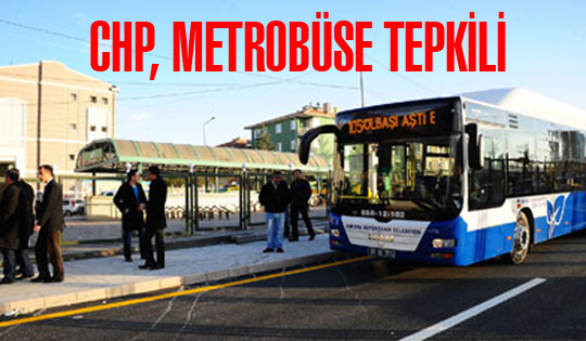 CHP metrobüse tepkili