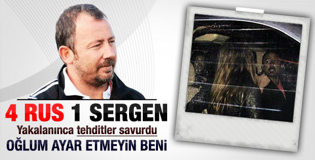 Otelde 4 kızla görüntülenen Sergen tehditler savurdu