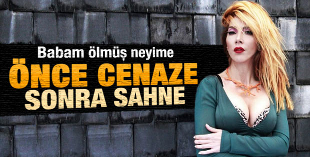 Hande Yener babasını defnedip sahneye çıkacak