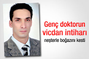 Genç doktorun vicdan intiharı