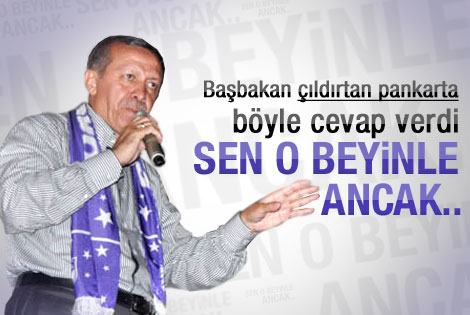 Erdoğan'dan beyin tepkisi: Senin o beyninle ancak..