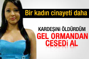 25 yaşındaki kadın ormanlık alanda öldürüldü