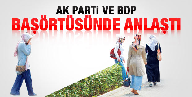 AK Parti ve BDP başörtüsünde anlaştı