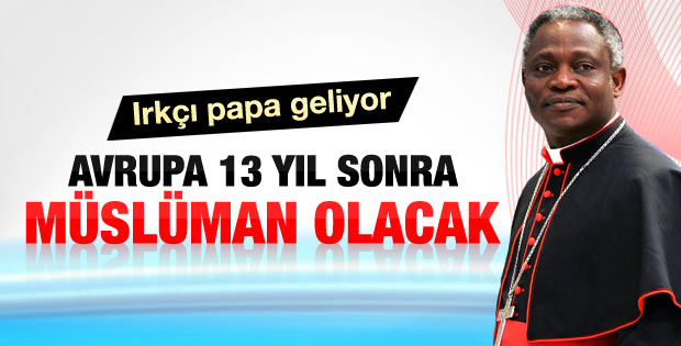 Papalık için en güçlü aday siyahi Turkson'un İslam korkusu