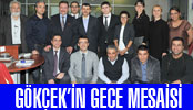 BAŞKAN GÖKÇEK’İN GECE MESAİSİ