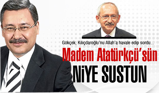 Gökçek'ten Kılıçdaroğlu'na Madem Atatürkçü'sün niye sustun?