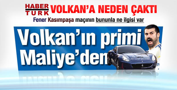 Habertürk Volkan'a neden mi çaktı