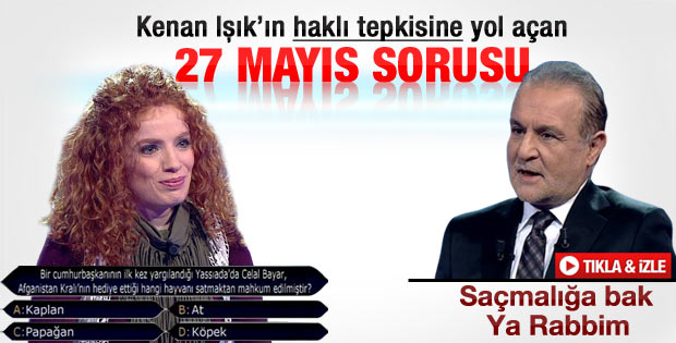 Kenan Işık'ı kızdıran 27 Mayıs sorusu