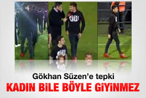 Gökhan Süzen'in giyimi utanç verici