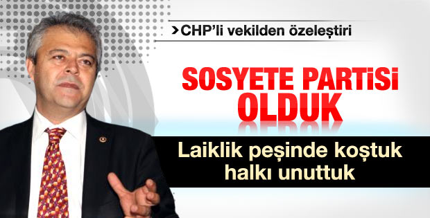 CHP'li Develi: Laiklik peşinde koştuk halkı unuttuk