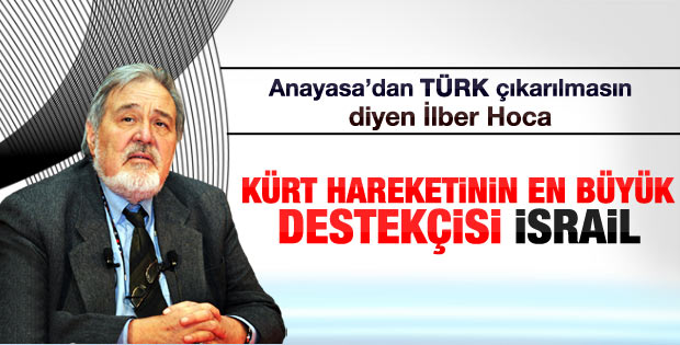 Ortaylı: Kürt hareketinin en büyük destekçisi İsrail