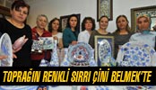 Toprağın Renkli Sırrı Çini Belmek'te