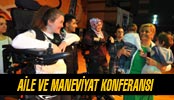 Aile ve Maneviyat Konferansı