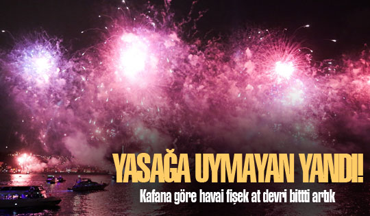 Havai fişek yasağına uymayan yandı