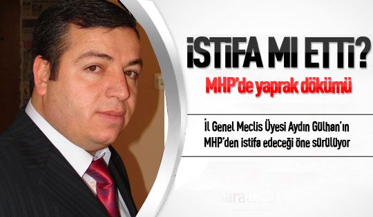Aydın Gülhan MHP'den istifa mı etti?