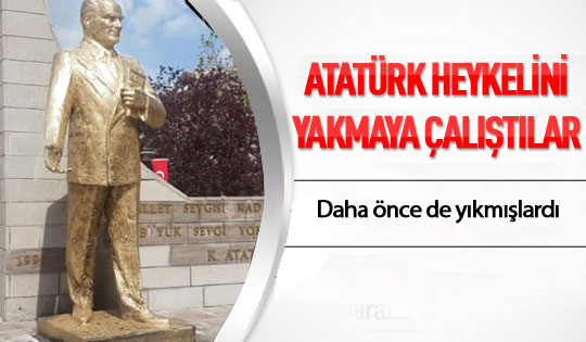 Atatürk heykelini yakmaya çalıştılar