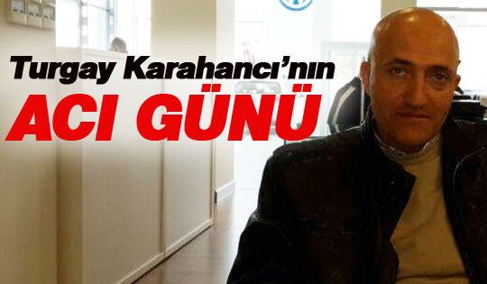 Turgay Karahancı kayınpederini kaybetti