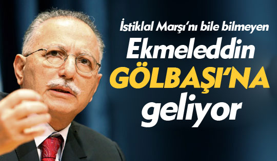 Ekmeleddin Gölbaşı'na geliyor