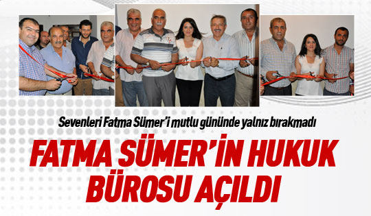 Fatma Sümer'in hukuk bürosu açıldı