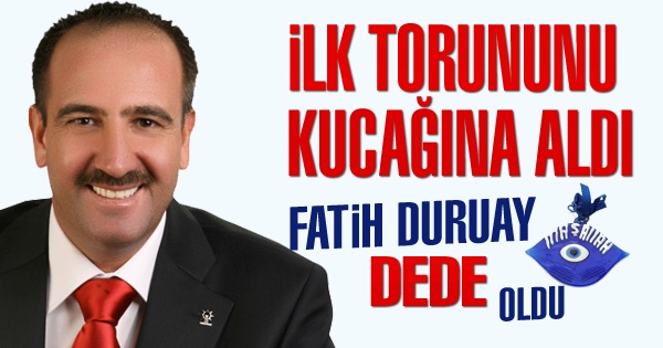 Fatih Duruay dede oldu